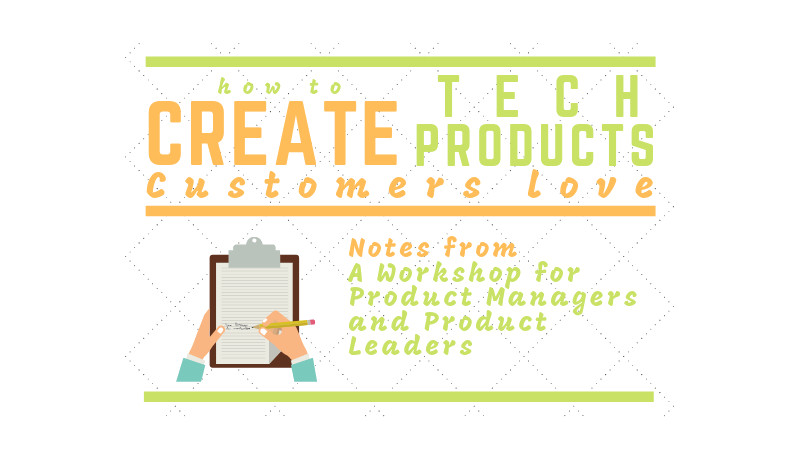 Foreword – personal notes on workshop “How to Create Tech Products Customers Love” – #1/11